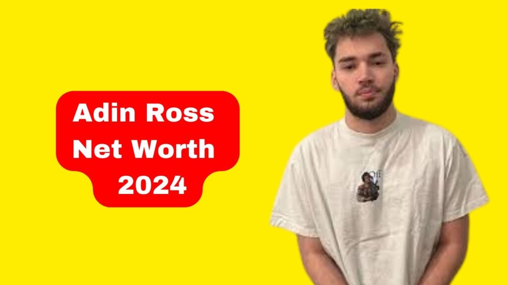 Adin Ross Net Worth 2024