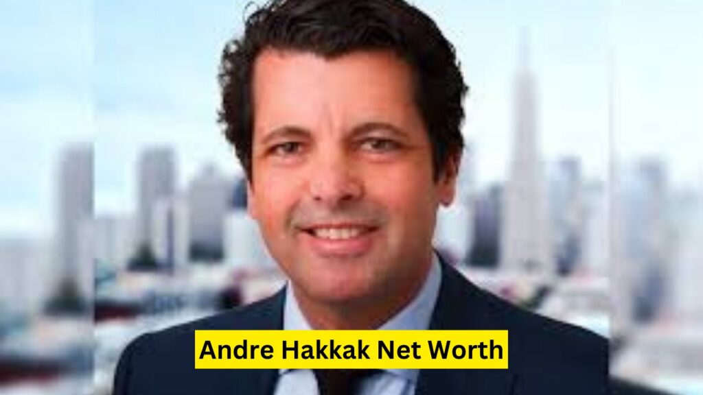 Andre-Hakkak-Net-Worth