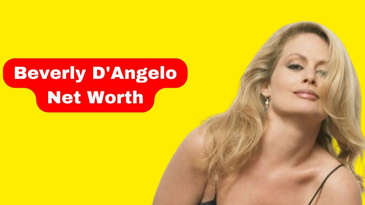 Beverly D’Angelo Net Worth 2024