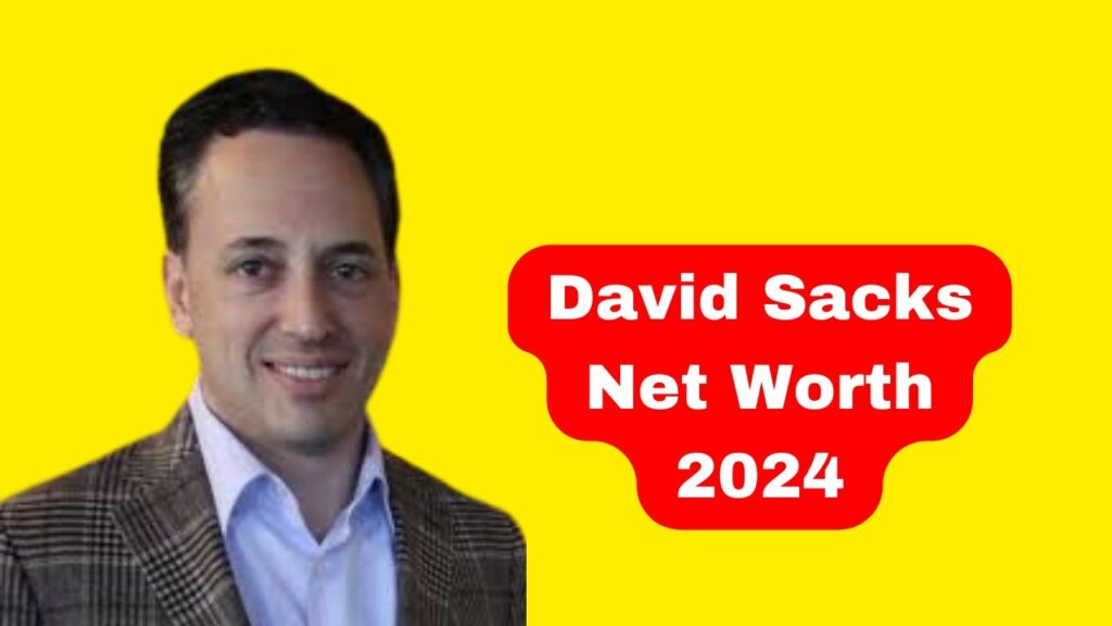 David Sacks Net Worth 2024