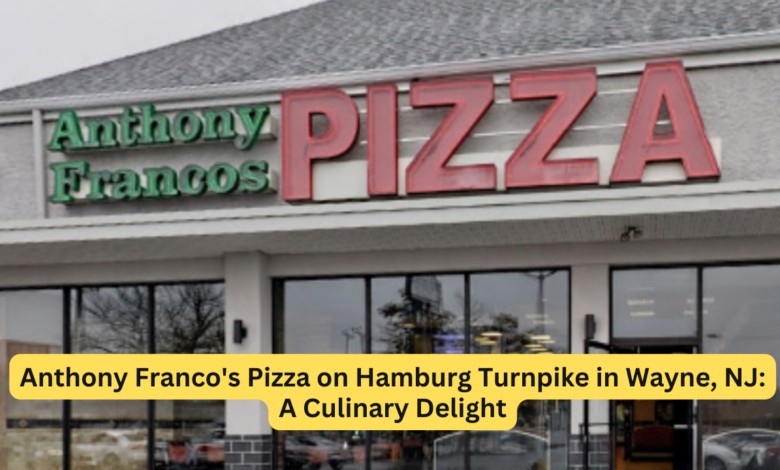 Anthony Franco’s Pizza on Hamburg Turnpike in Wayne, NJ: A Culinary Delight