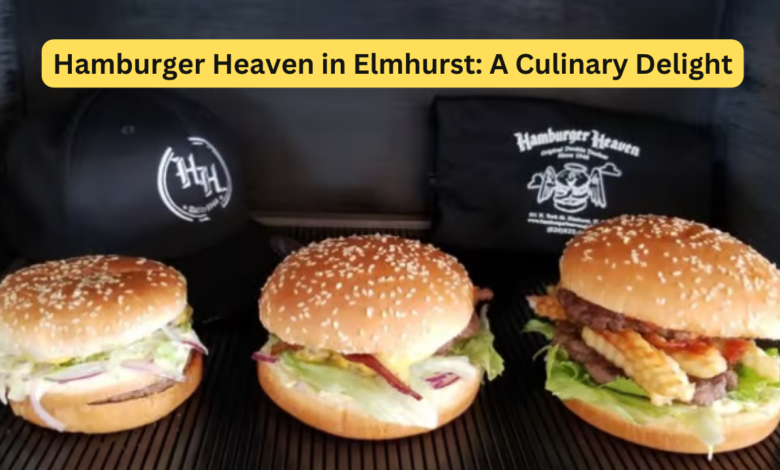 Hamburger Heaven in Elmhurst: A Culinary Delight