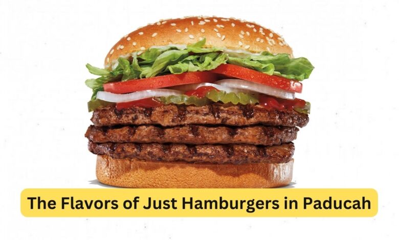 The Flavors of Just Hamburgers in Paducah