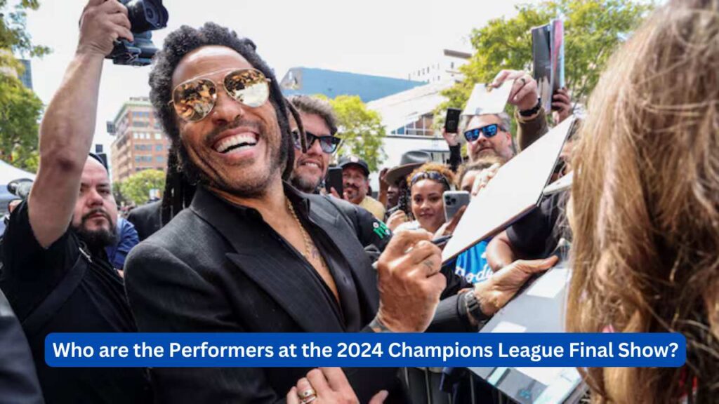 Who are the Performers at the 2024 Champions League Final Show?