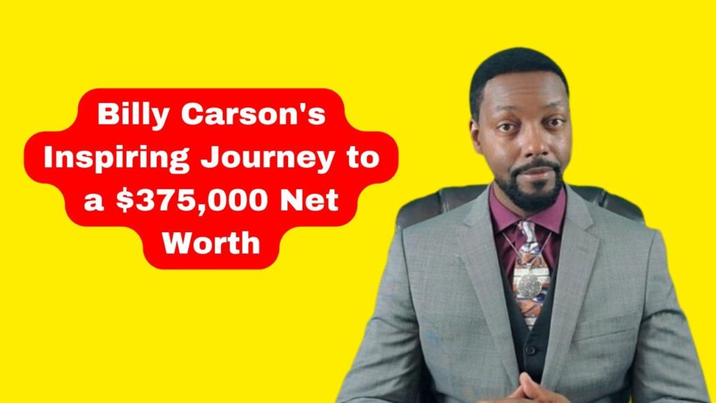 Billy Carson’s Inspiring Journey to a $375,000 Net Worth