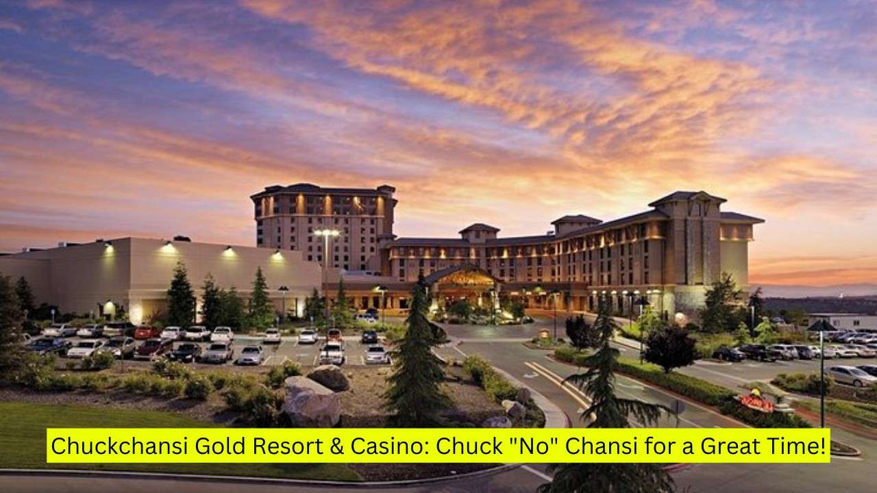 Chuckchansi Gold Resort & Casino: Chuck “No” Chansi for a Great Time!