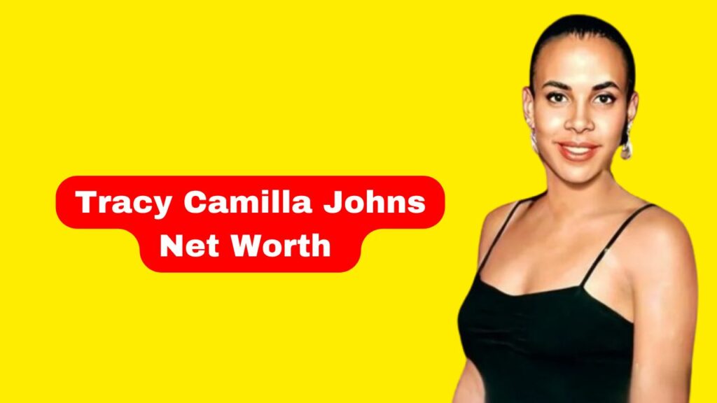 Tracy Camilla Johns Net Worth 2024