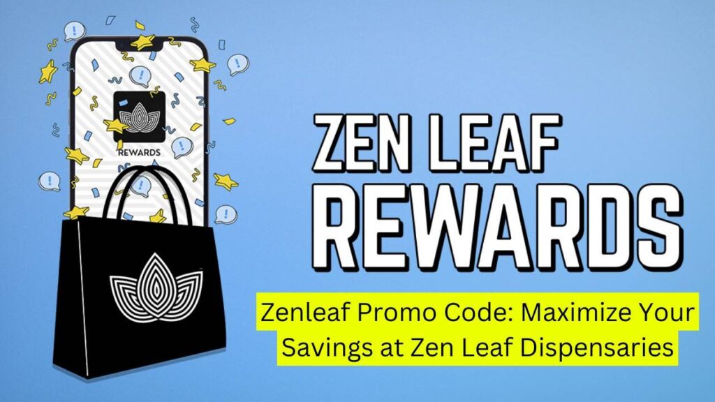 Zenleaf Promo Code: Maximize Your Savings at Zen Leaf Dispensaries