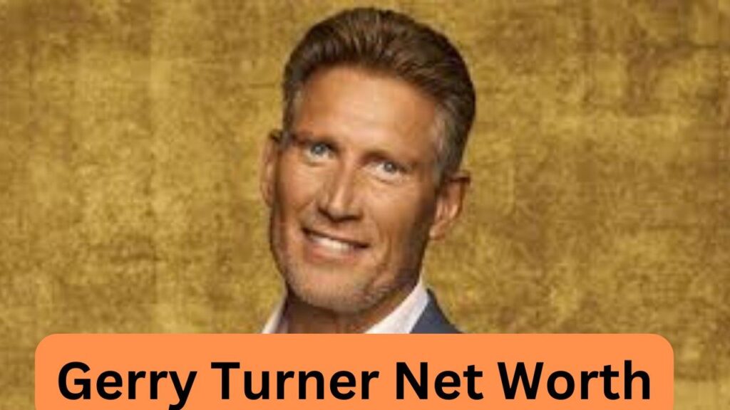 Gerry Turner Net Worth | Guide to His Financial Success