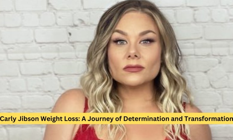 Carly Jibson Weight Loss: A Journey of Determination and Transformation