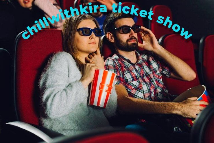 Dive into the World of Chillwithkira Ticket Show NO 1: A Comprehensive Guide