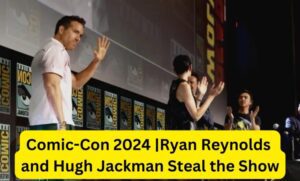 http://Comic-Con%202024%20|Ryan%20Reynolds%20and%20Hugh%20Jackman%20Steal%20the%20Show