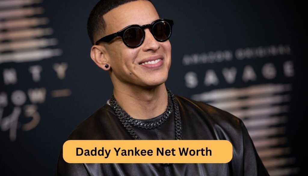 Daddy Yankee Net Worth