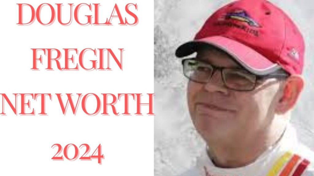 Douglas Fregin Net Worth 2024