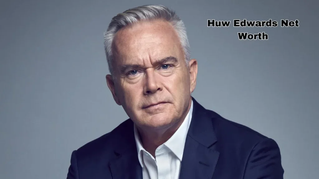 Huw Edwards Net Worth: A Comprehensive Analysis