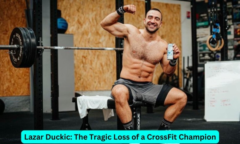 Lazar Duckic: The Tragic Loss of a CrossFit Champion