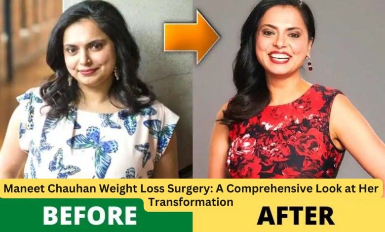 Maneet Chauhan Weight Loss Surgery: A Comprehensive Look at Her Transformation