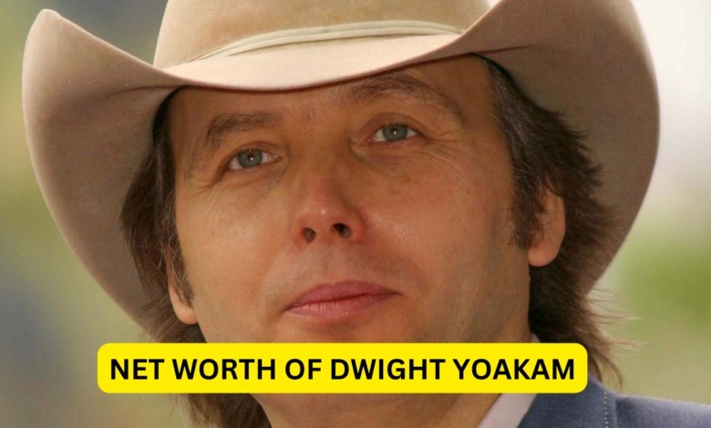 Net Worth of Dwight Yoakam