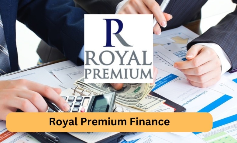 Royal Premium Finance A Comprehensive Guide to Premier Financial Solutions