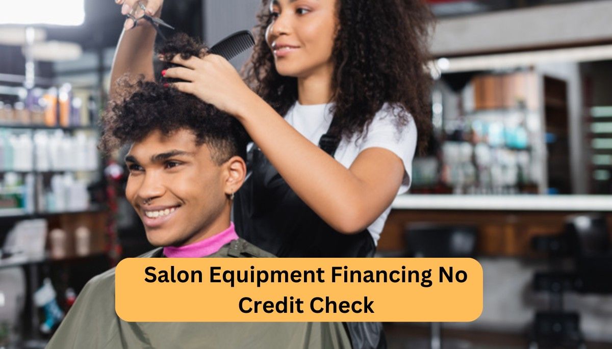 Salon Equipment Financing No Credit Check