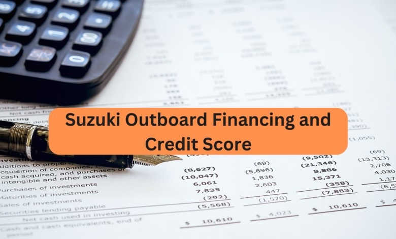 Understanding Suzuki Outboard Financing and Credit Score Requirements