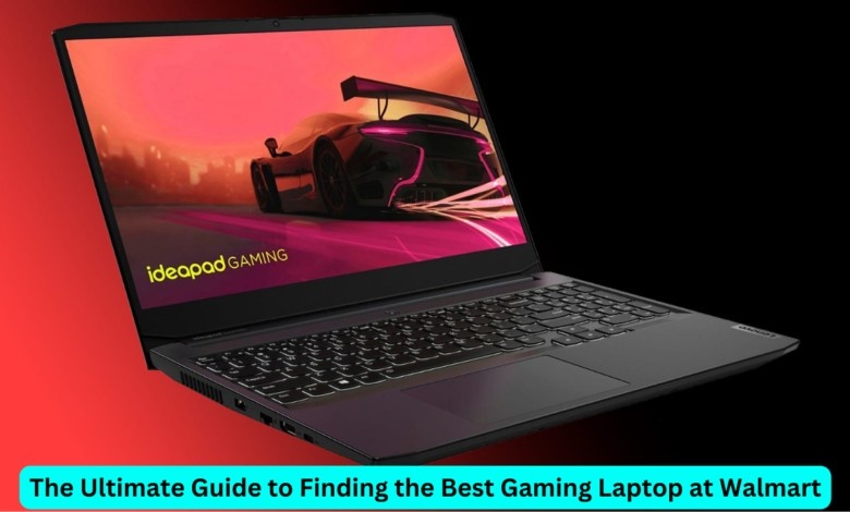 The Ultimate Guide to Finding the Best Gaming Laptop at Walmart