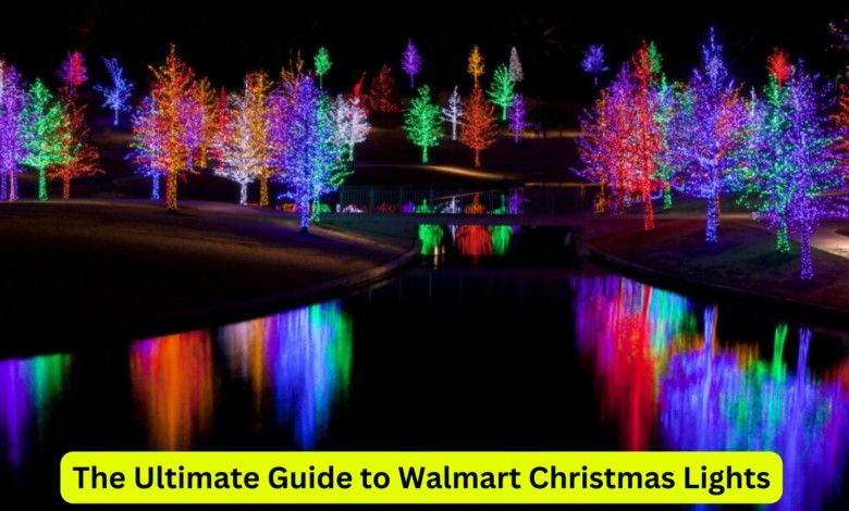 The Ultimate Guide to Walmart Christmas Lights