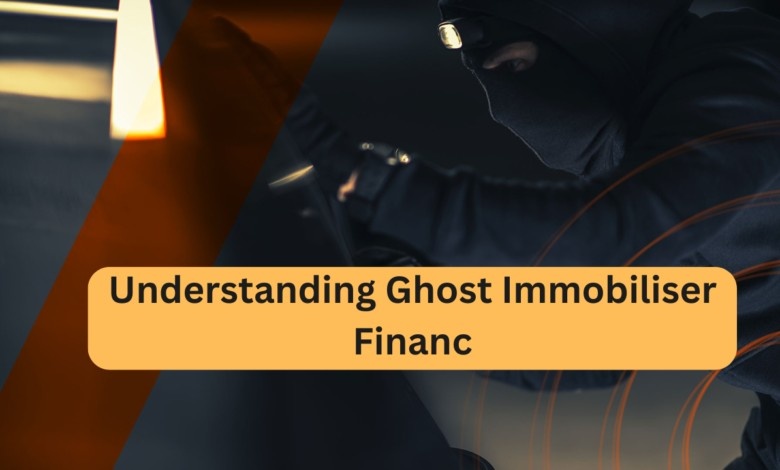 Understanding Ghost Immobiliser Finance