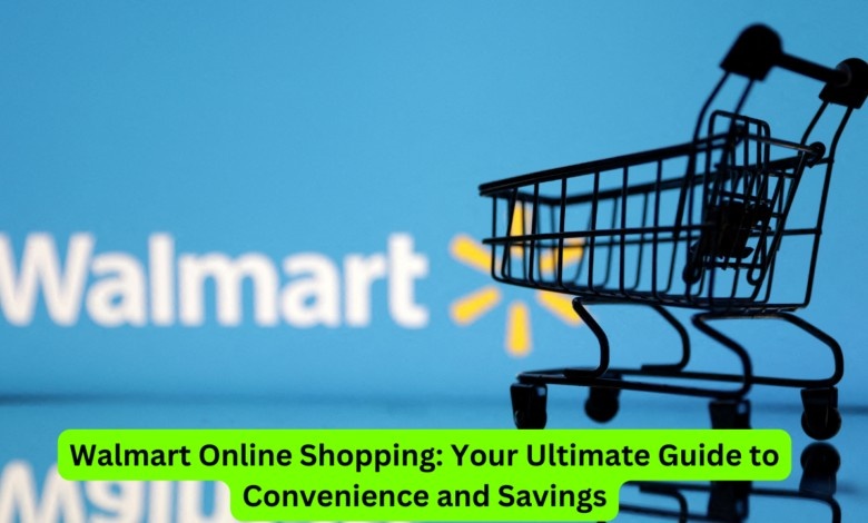 Walmart Online Shopping: Your Ultimate Guide to Convenience and Savings