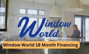 http://Window%20World%2018%20Month%20Financing%20A%20Comprehensive%20Guide